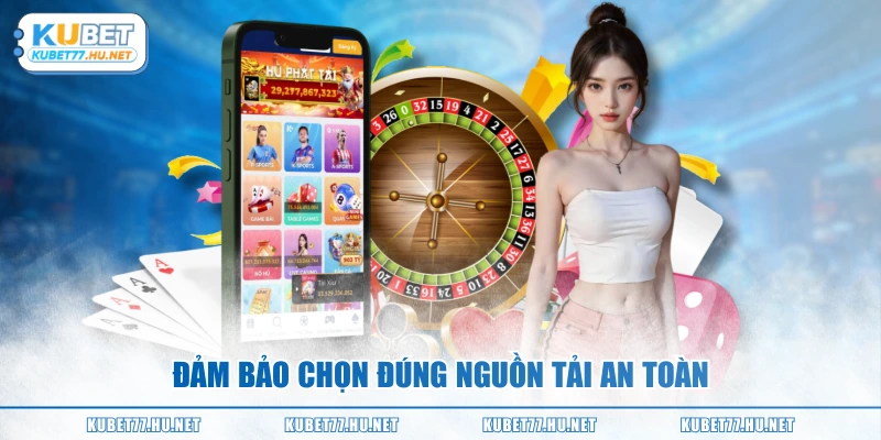 Đảm bảo chọn đúng nguồn tải an toàn