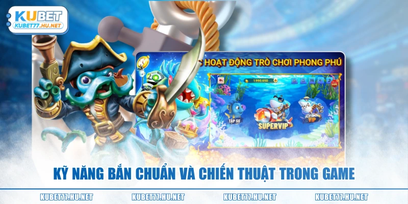 Kỹ năng bắn chuẩn và chiến thuật trong game