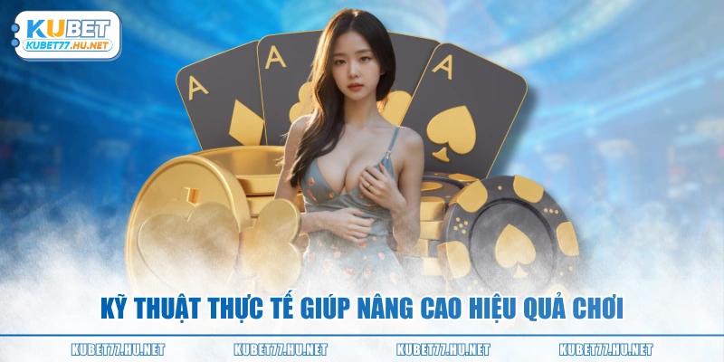 Kỹ thuật thực tế giúp nâng cao hiệu quả chơi