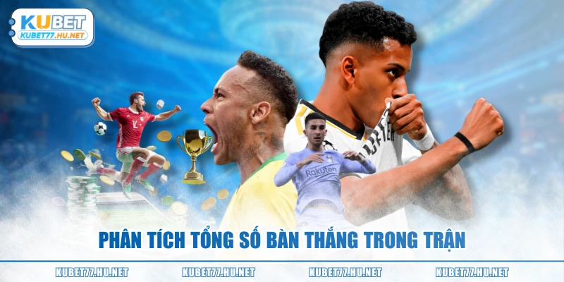 Phân tích tổng số bàn thắng trong trận