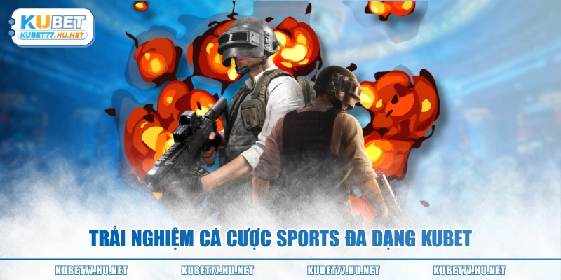 Trải nghiệm cá cược sports đa dạng KUBET